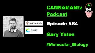 Dr Gary Yates - CANNAMANtv Podcast #64 - 