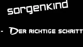 Sorgenkind - Der richtige Schritt