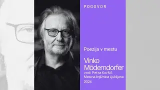 Poezija v mestu: Vinko Möderndorfer / vodi Petra Koršič