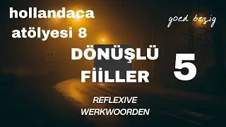 Dönüşlü Fiiller Siraya Girdi!! Video5– Hollandaca Atölyesi Blm 8 Reflexieve werkwoorden [Goed Bezig]