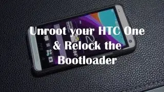 How to Unroot your HTC One, and Relock the Bootloader
