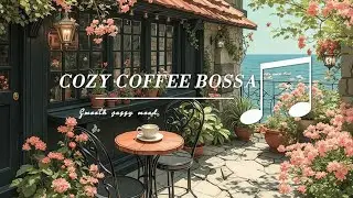 Summer Bossa Nova Jazz | Perfect Music for Coffee, Study, or Chilling by the Ocean