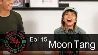 24/7TALK: Episode 115 ft. Moon Tang