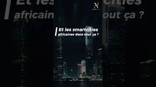 Top 5 des Smart Cities mondiales vs africaines : o&ugrave; en est l&rsquo;Afrique ?