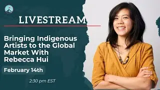 Bringing Indigenous Artists to the Global Market With Rebecca Hui