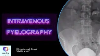 INTRAVENOUS PYELOGRAPHY l Indications, contraindications, contrast, procedure and imaging