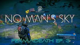 5 Minutes Too Long ~ Permadeath #3 ~ No Man's Sky