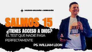 ¿Tienes Acceso a Dios? La Respuesta del Salmo 15. El Test que Nadie Pasa Perfectamente