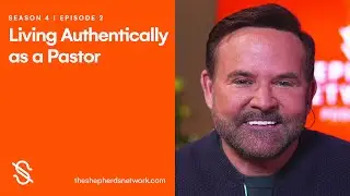 Living Authentically as a Pastor | Shepherds Network