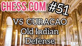 [Chess.com] #51 (対キュラソー) Old Indian Defense: Ukrainian, Two Knights Variation, 4...Nbd7