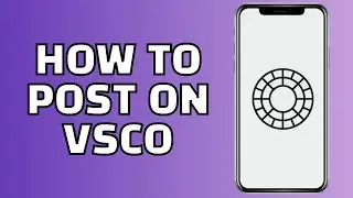 Как публиковать в VSCO (быстрое и простое руководство по публикации)