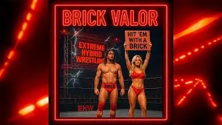 EXTREME HYBRID WRESTLING | BRICK VALOR