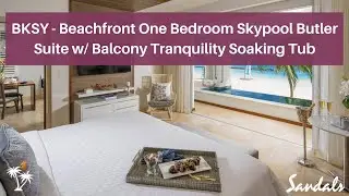 BSKY Tour: Beachfront One Bedroom Skypool Butler Suite w/ Balcony Tranquility Soaking Tub | SBR