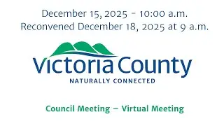 Victoria County Council Virtual Session for Monday, December 15 and Thursday December 18, 2025