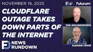 Cloudflare Outage Takes Down Parts of the Internet | Tech Field Day News Rundown: November 19, 2025