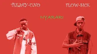 TEEJAYUNO - NYARARI FT FLOWSICK (OFFICIAL AUDIO)
