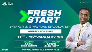 11TH JANUARY, 2026 | SUNDAY JOINT SERVICE | Rev. Bob Asare | ICGC Calvary Temple, Spintex Hills