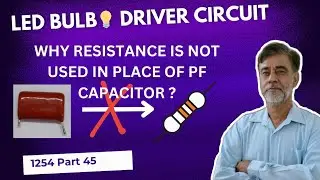 WHY RESISTANCE IS NOT USED IN PLACE OF PF CAPACITOR IN LED BULB DRIVER CIRCUIT?