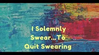 I Solemnly Swear...to Quit Swearing - David Creek (Matthew 5:33-37)