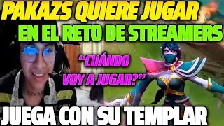 😲 PAKAZS EN RETO DE STREAMERS 😲 QUIERE SER CONVOCADO EN EL RETO DE STREAMERS, JUEGA CON SU TEMPLAR 😱