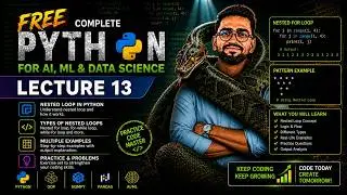 Python Lecture 13 | Nested Loop in Python | Types, Examples & Practice | Free Python Course