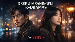 Top 10 Korean Series on Netflix With Deep Meaningful Stories