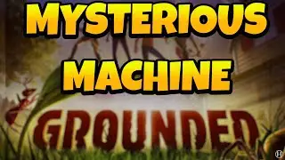 The Mysterious Machine Full Guide in Grounded