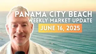 Panama City Beach Real Estate Market Update | June 16, 2025