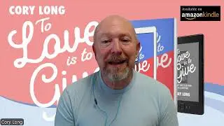 To Love is to Give YouTube Channel - Author Cory Long