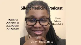 Episode 3: Nutrition as Information, Not Identity | Silent Medicine Podcast