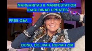 Margaritas & Manifestations 🍹 Iraqi Dinar Updates + FREE Q&A (IQD/VND/ZIM + More)