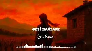 Gesi Bağları | Lemi Brown