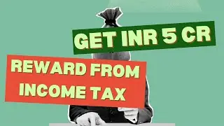 How to Get Up to ₹5 Crore Rewards from Income Tax Department &ndash; Full Guide!