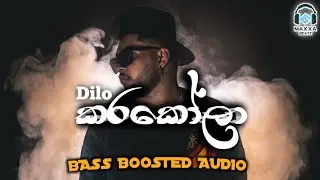 Dilo - Karacola | කරකෝලා [BASS BOOSTED AUDIO]