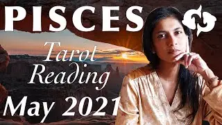 PISCES May 2021 Tarot reading