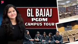Complete GL Bajaj Campus Tour for PGDM & MBA Students 2025 | Facilities, Fees & More | 📱 7303831326