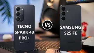 Tecno Spark 40 Pro+ Vs Samsung galaxy S25 FE