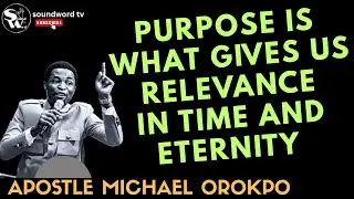 Everything You Need To Know About Purpose &bull; Apostle Michael Orokpo #apostlemichaelorokpo #soundword