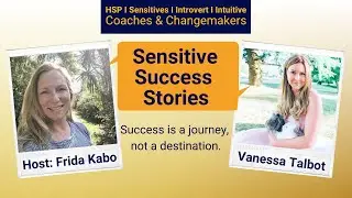 Sensitive Success Stories with Vanessa Talbot
