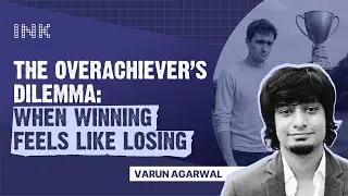Varun Agarwal: The Overachiever&rsquo;s Dilemma - When Winning Feels&nbsp;Like&nbsp;Losing