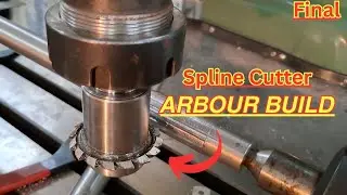 DP Cutter Arbour Build for Spline Cutting| Final