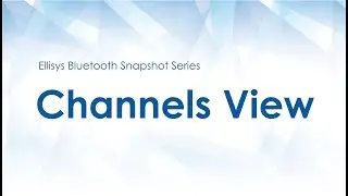 Channels | Ellisys Bluetooth Snapshot Video Series