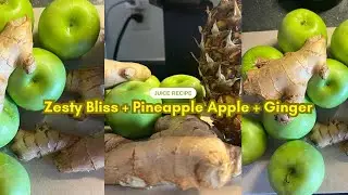 How to create a Zesty Bliss: Pineapple, Apple, and Ginger Juice Recipe