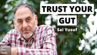 #46 - Your Intuition is a Superpower - Sal Yusuf(Part 1) | Against The Odds