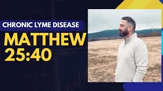 Matthew 25:40 and Lyme Disease