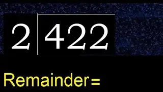 Divide 422 by 2 , remainder  . Division with 1 Digit Divisors . How to do