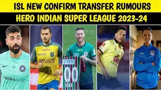 ISL 2023-24 New Transfers And Rumours | Indian Super League