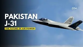 Pakistan&rsquo;s J-31: Shaping Tomorrow&rsquo;s Air Force for National Defense