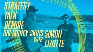 Chatting Strategy with Simon Lizotte about the Big Money Skins at Eagles Crossing Disc Golf Course