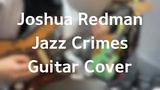 Joshua redman - Jazz crimes guitar cover with tab